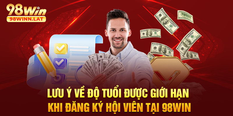 Lưu ý về độ tuổi được giới hạn khi đăng ký hội viên tại 98WIN